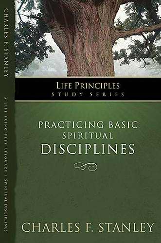 Practicing Basic Spiritual Disciplines (Life Principles)