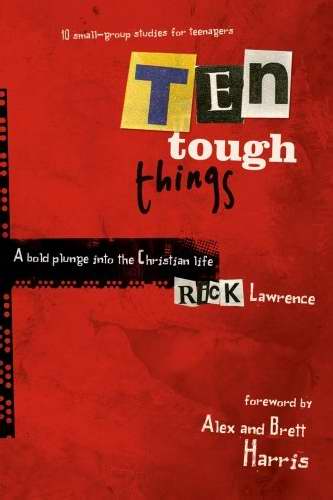 Ten Tough Things: A Bold Plunge Into Christian Life