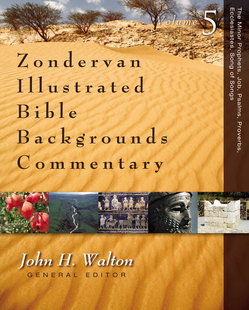 Minor Prophets, Job, Psalms, Proverbs, Ecclesiastes, Song Of Songs (Zondervan Illustrated Bible Backgrounds Commentary )
