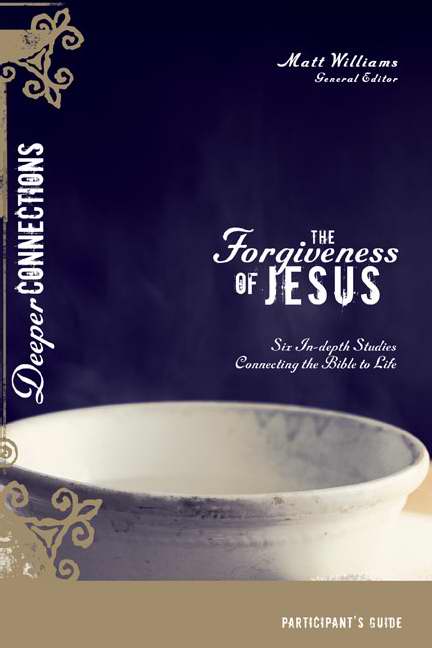 Forgiveness Of Jesus Participant's Guide (Deeper Connections)