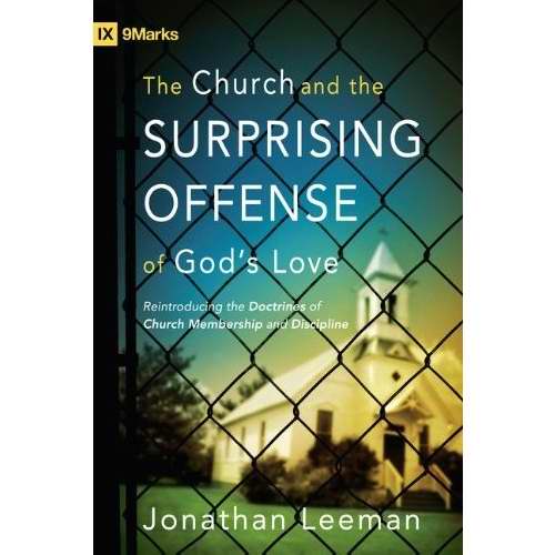 The Church And The Surprising Offense Of God's Love (9 Marks)