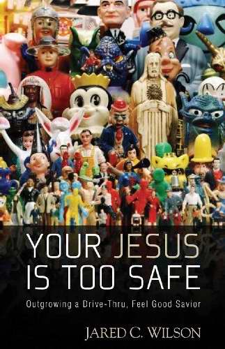 Your Jesus Is Too Safe