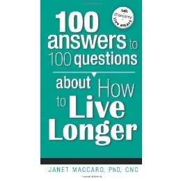 100 Answers To Questions About How To Live Longer