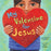 My Valentine For Jesus