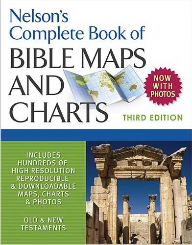 Nelson's Complete Book Of Bible Maps and Charts (3rd Edition)
