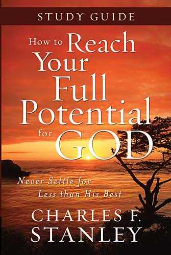 How To Reach Your Full Potential For God Study Guide