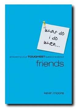 What Do I Do When...Friends?