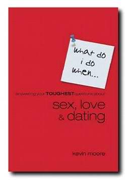 What Do I Do When...Sex Love & Dating?