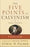 Five Points Of Calvinism (3rd Edition)