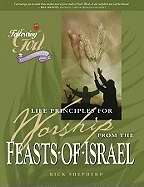 Life Principles For Worship From The Feasts Of Israel (Following God: Discipleship)