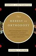 The Heresy Of Orthodoxy