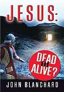 Jesus: Dead Or Alive