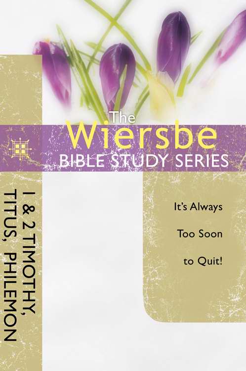1 & 2 Timothy, Titus, Philemon (Wiersbe Bible Study Series)