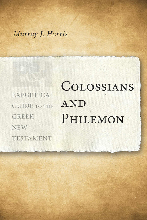 Colossians And Philemon (Exegetical Guide To The Greek New Testament)