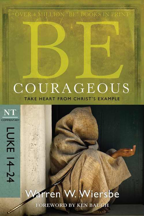 Be Courageous (Luke 14-24) (Be Series Commentary)