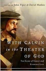With Calvin In The Theater Of God