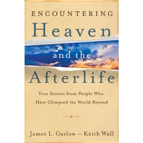 Encountering Heaven And The Afterlife