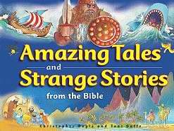 Amazing Tales And Strange Stories From The Bible