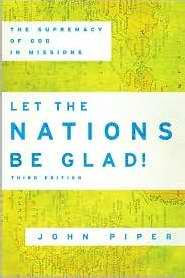 Let The Nations Be Glad! (3rd Edition)