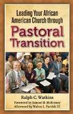 Leading Your African American Church Through Pastoral Transitions