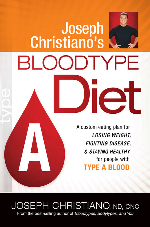 Joseph Christianos Bloodtype Diet: Type A