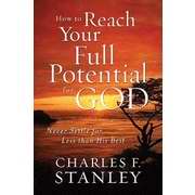How To Reach Your Full Potential For God