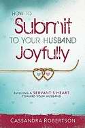How To Submit To Your Husband Joyfully