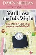 You'll Lose The Baby Weight