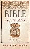 Bible: Story Of The King James Version 1611-2011