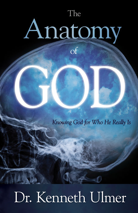 Anatomy Of God: Knowing God For Who He Really Is