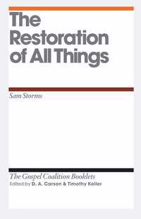 The Restoration Of All Things (Gospel Coalition)