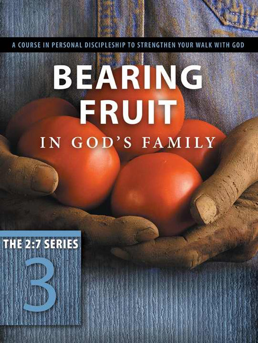 Bearing Fruit In God's Family (2:7 Series V3)
