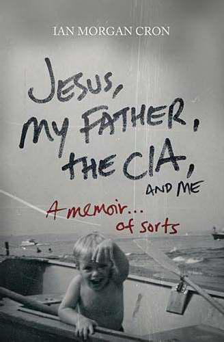 Jesus My Father The CIA And Me