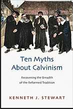 Ten Myths About Calvinism