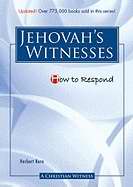 How To Respond To Jehovah's Witnesses (Revised)