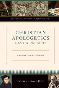 Christian Apologetics Past & Present (Volume 2, From 1500)