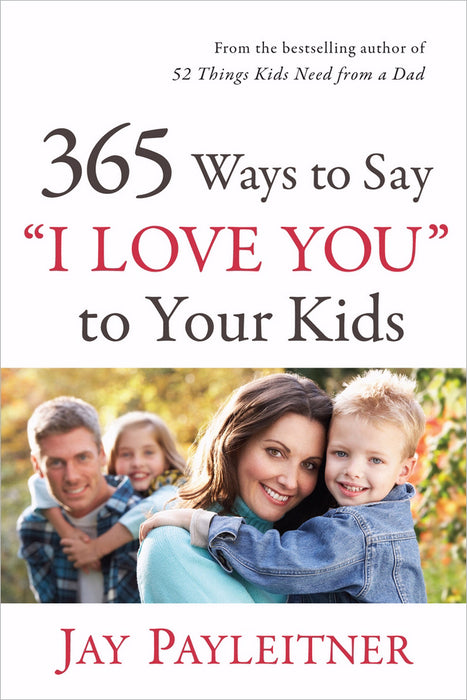 365 Ways To Say I Love You To Your Kids