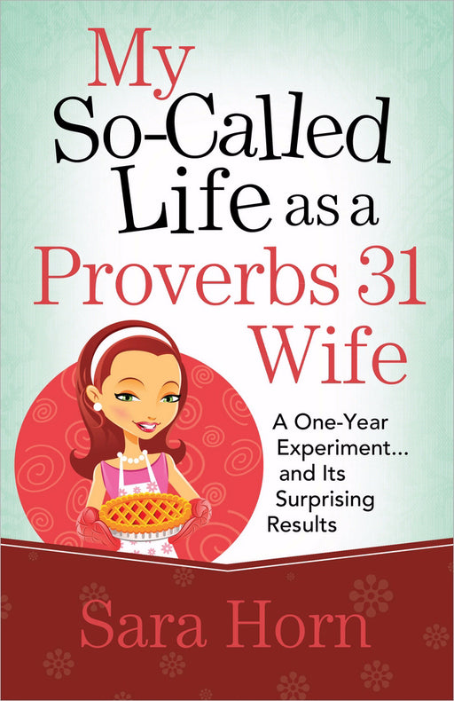 My So-Called Life As A Proverbs 31 Wife