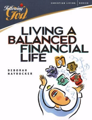 Living A Balanced Financial Life (Following God: Christian Living)