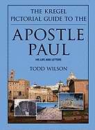 The Kregel Pictorial Guide To The Apostle Paul