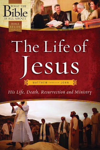 The Life of Jesus: His Life, Death, Resurrection and Ministry