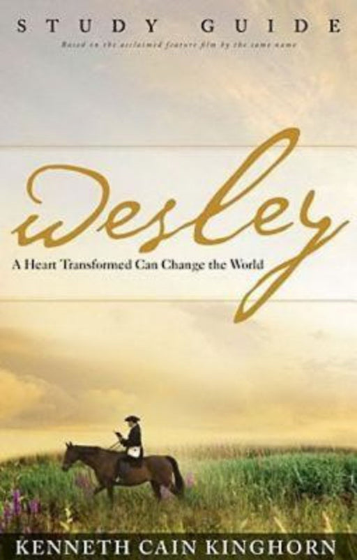 Wesley: Heart Transformed Change The World Study Guide