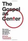 The Gospel As Center (Gospel Coalition)