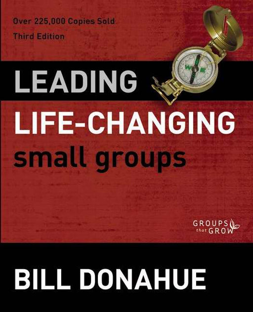 Leading Life-Changing Small Groups (3rd Ed)