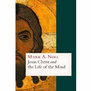Jesus Christ And The Life Of The Mind