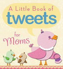 Little Book Of Tweets For Moms