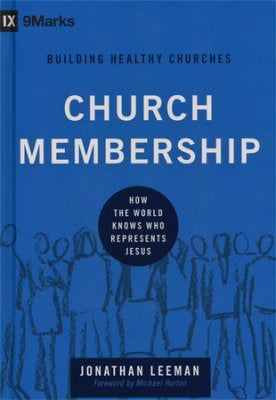 Church Membership (9Marks Building Healthy Churches)