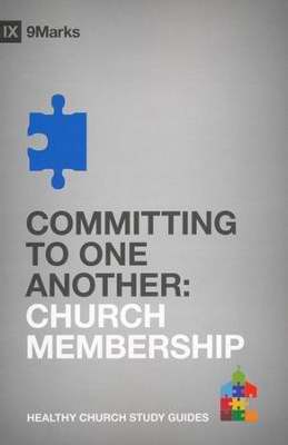 Committing To One Another: Church Membership (9Marks Healthy Church Study Guides)