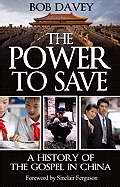 The Power To Save: A History Of The Gospel In China
