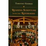 Reading Scripture With The Reformers
